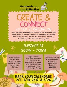 Flyer for "Create & Connect" event by Cornhusk Collective and Oneida Community Library, on Tuesdays from 5:00 PM to 7:00 PM at 201 Elm St. Details about the event and art supply illustrations.
